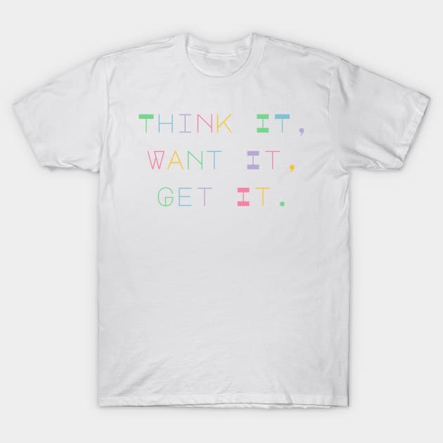 Think It, Want It, Get It. Tote Bag for All Your Shopping and Stuff. Gift for Christmas. Xmas Goodies. Pastel Colors T-Shirt by That Cheeky Tee